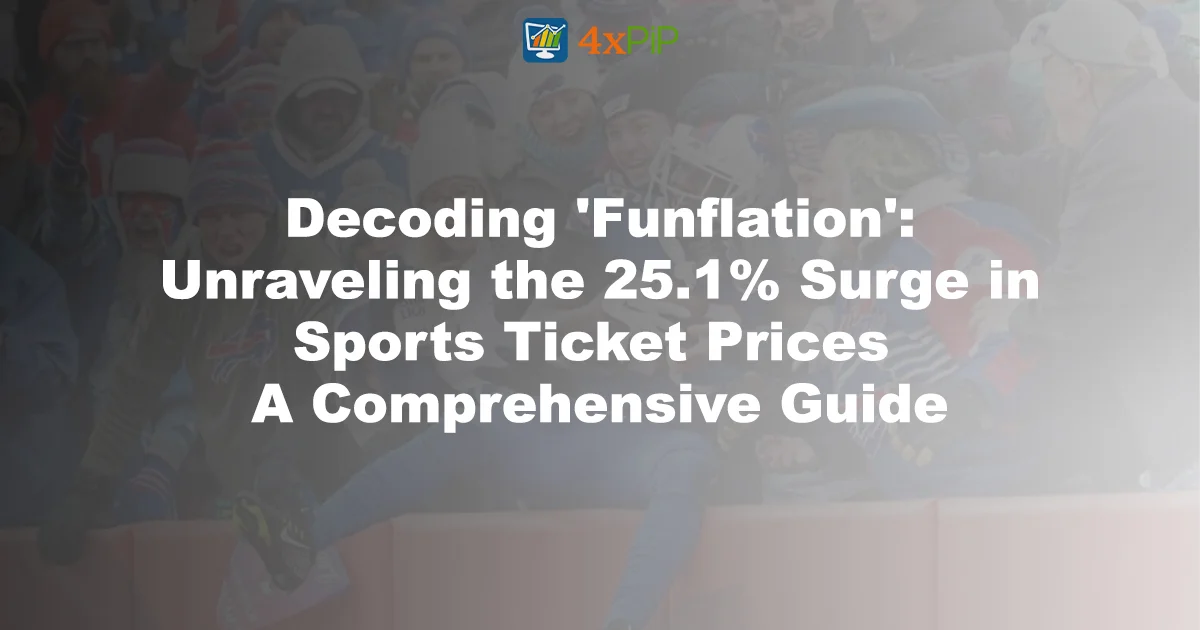 decoding-'funflation':-unraveling-the-25.1%-surge-in-sports-ticket-prices-a-comprehensive-guide