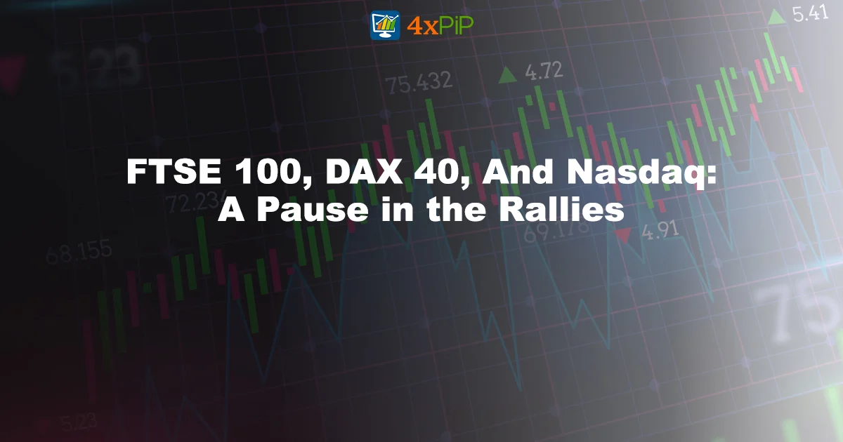 ftse-100-dax-40-and-nasdaq-a-pause-in-the-rallies