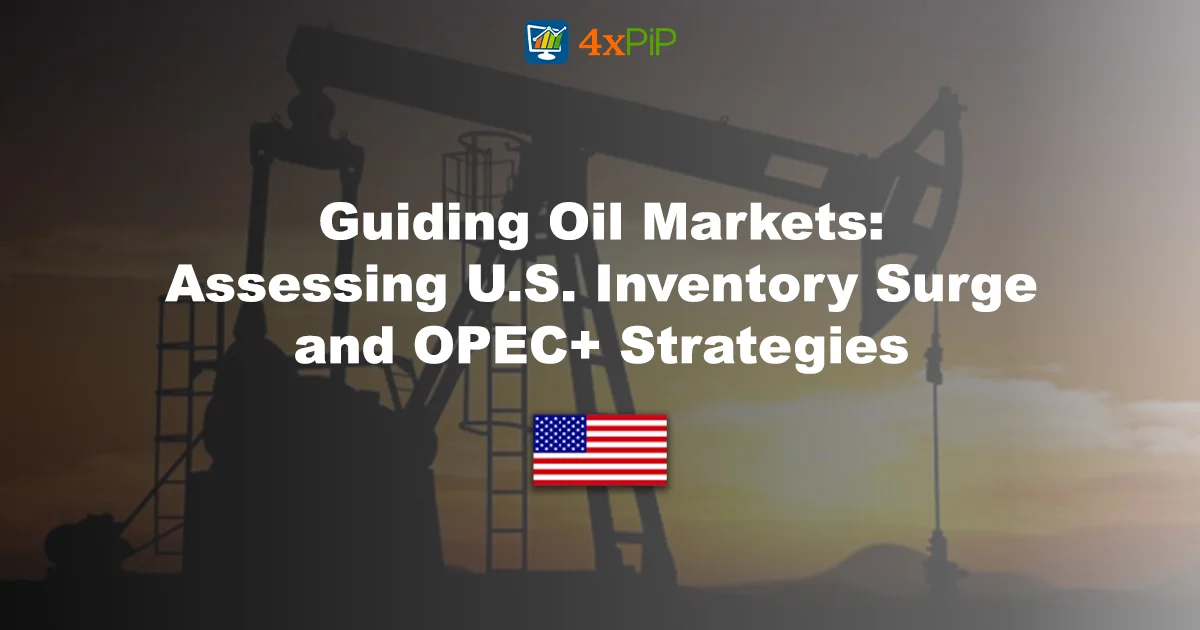 guiding-oil-Markets-assessing-U.S.-inventory-surge-and-opec+-strategies