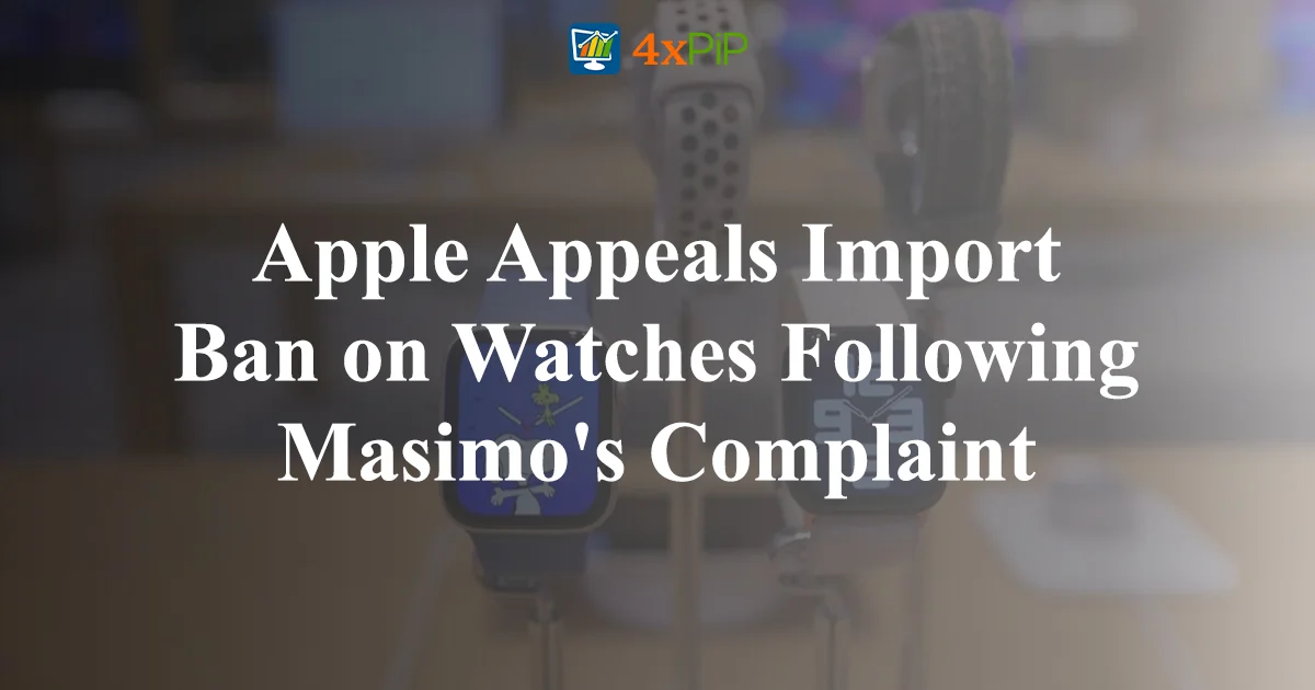 apple-appeals-import-ban-on-watches-following-masimo's-complaint