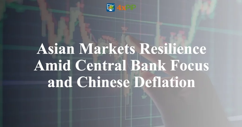 asian-markets- resilience-amid-central-bank-focus-and-chinese-deflation