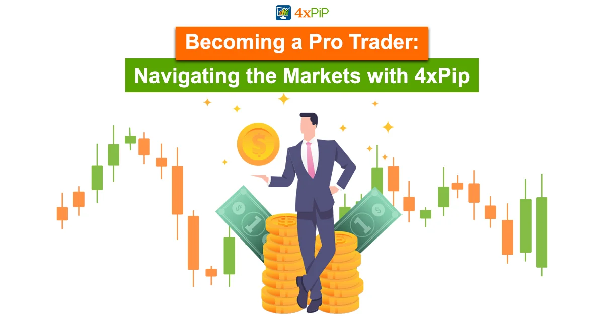 becoming-a-pro-trader-navigating-the-markets-with-4xPip