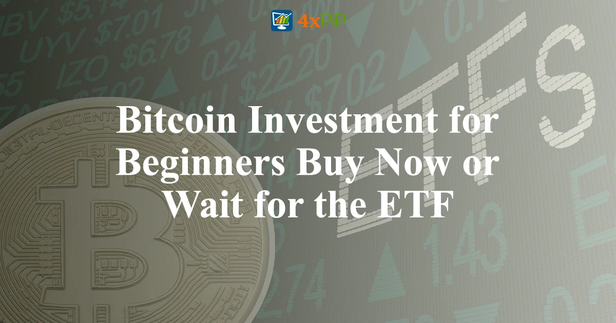 bitcoin-investment-for-beginners-buy-now-or-wait-for-the-etf?