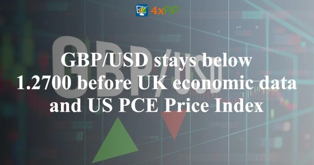 gbp/usd-stays-below-1.2700-before-uk-economic-data-and-us-pce-price-index