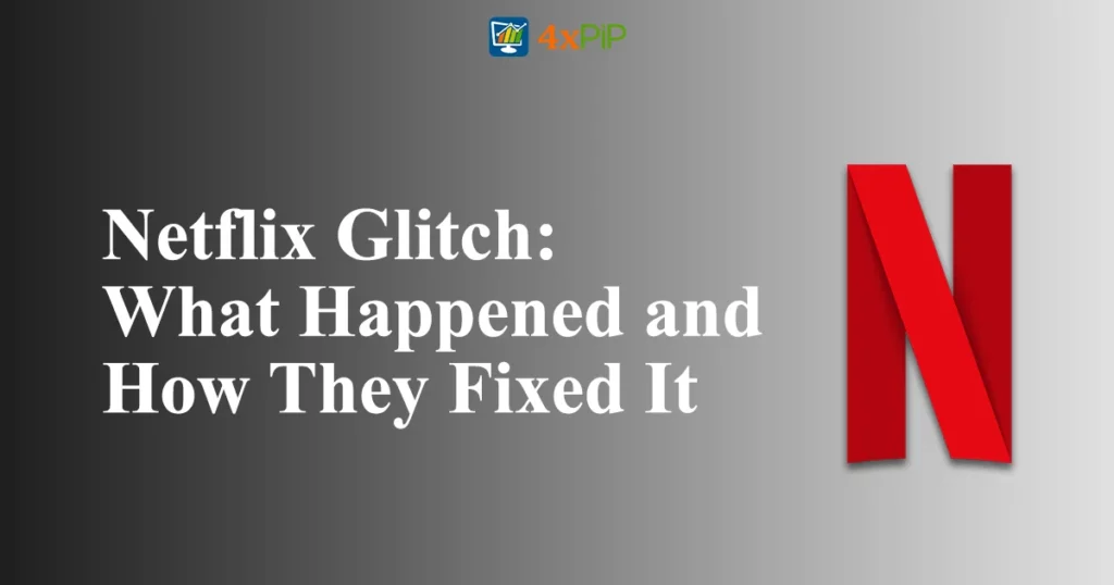 netflix-glitch-what-happened-and -how-they-fixed-it