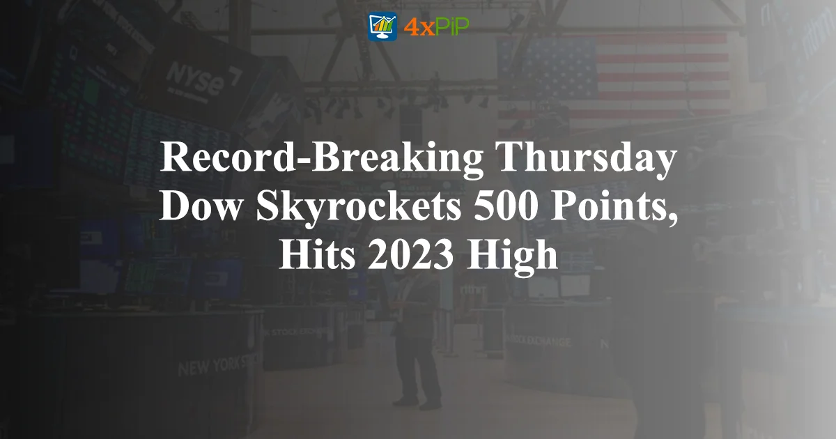 Record-Breaking thursday-dow-skyrockets-500-points-hits-2023-high