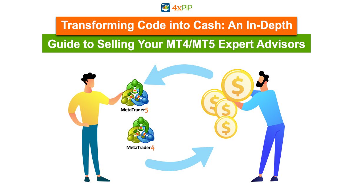 transforming-code-into-cash-an-in-depth-guide-to-selling-your-MT4/MT5-expert-advisors-(EAs)