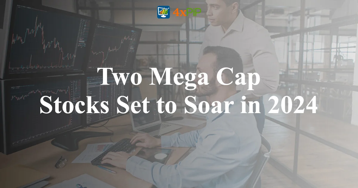 Two Mega Cap Stocks Set to Soar in 2024