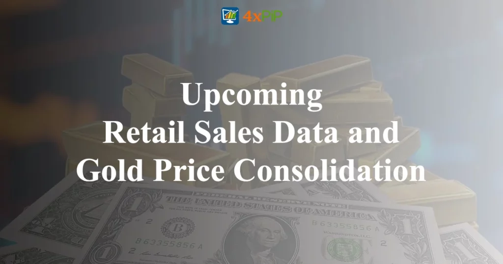 upcoming-retail-sales-data-and-gold-price-consolidation