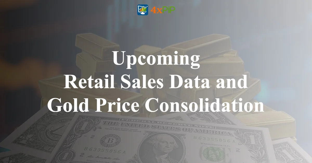 upcoming-retail-sales-data-and-gold-price-consolidation