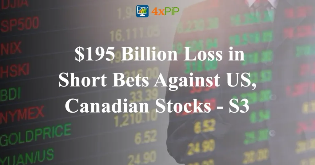 195-billion-loss-in-short-bets-against-us-canadian-stocks-s3