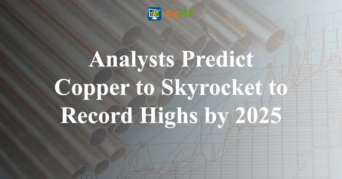 analysts-predict-copper-to-skyrocket-to-record-highs-by-2025