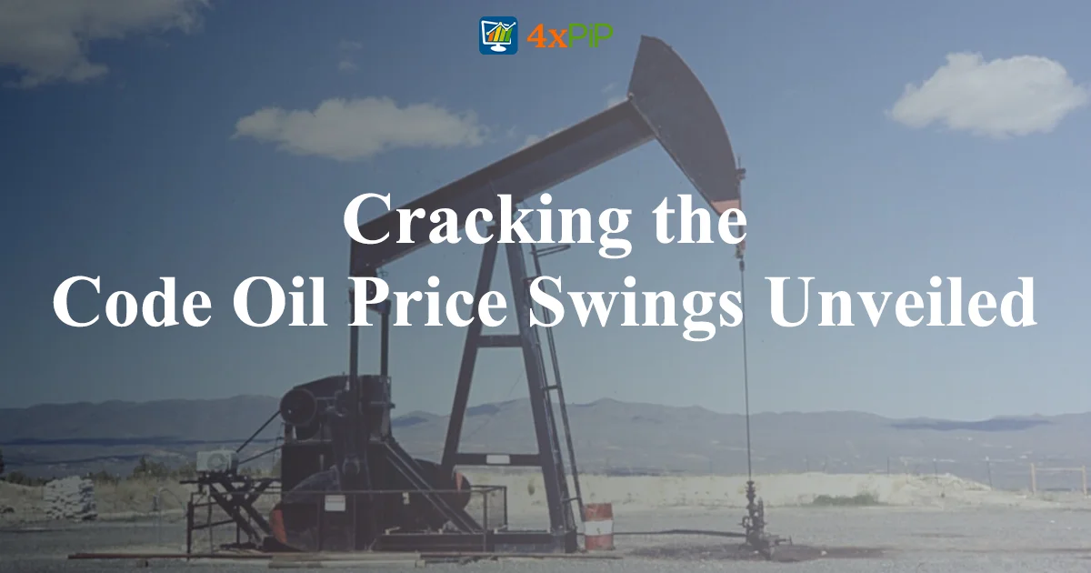 cracking-the-code-oil-price-swings-unveiled
