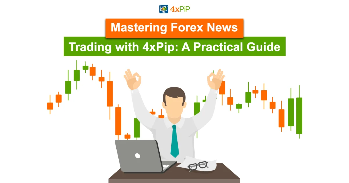 mastering-forex-news-trading-with-4xPip-a-practical-guide