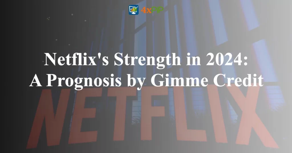 netflixs-strength-in-2024-a-prognosis-by-gimme-credit