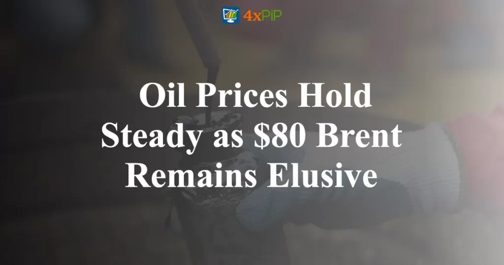 oil-prices-hold-steady-as-80-brent-remains-elusive