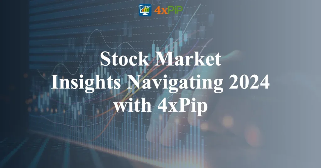 stock-market-insights-navigating-2024-with-4xPip