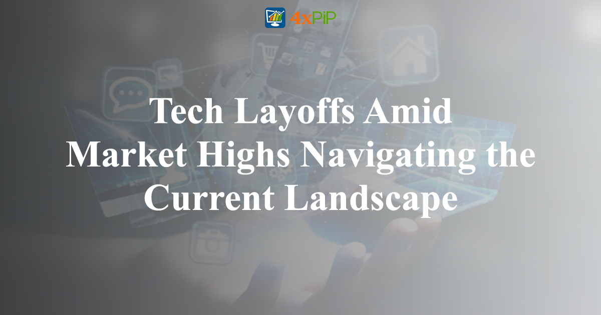 tech-layoffs-amid-market-highs-navigating-the-current-landscape