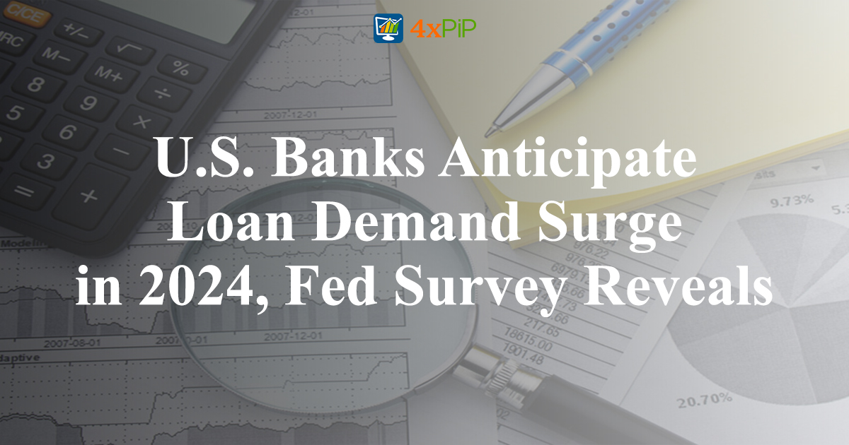 u-s-banks-anticipate-loan-demand-surge-in-2024-fed-survey-reveals