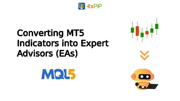 Converting-MT5-Indicators-into-Expert-Advisors-EA-–-4xPip