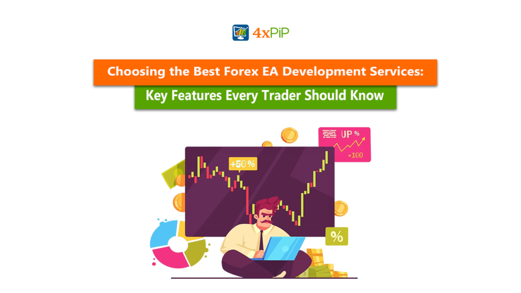 choosing-the-best-forex-ea-development-services-key-features-every-trader-should-know