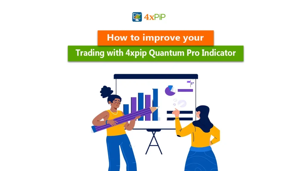 how-to-improve-your-trading-with-4xpip-quantum-pro-indicator