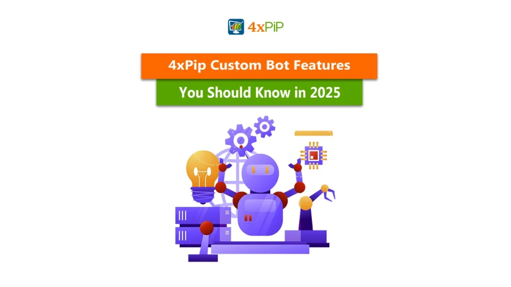 4xPip-custom-bot-features-you-should-know-in-2025