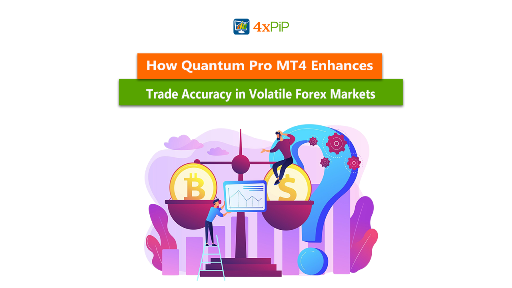 how-quantum-pro-mt4-enhances-trade-accuracy-in-volatile-forex-markets