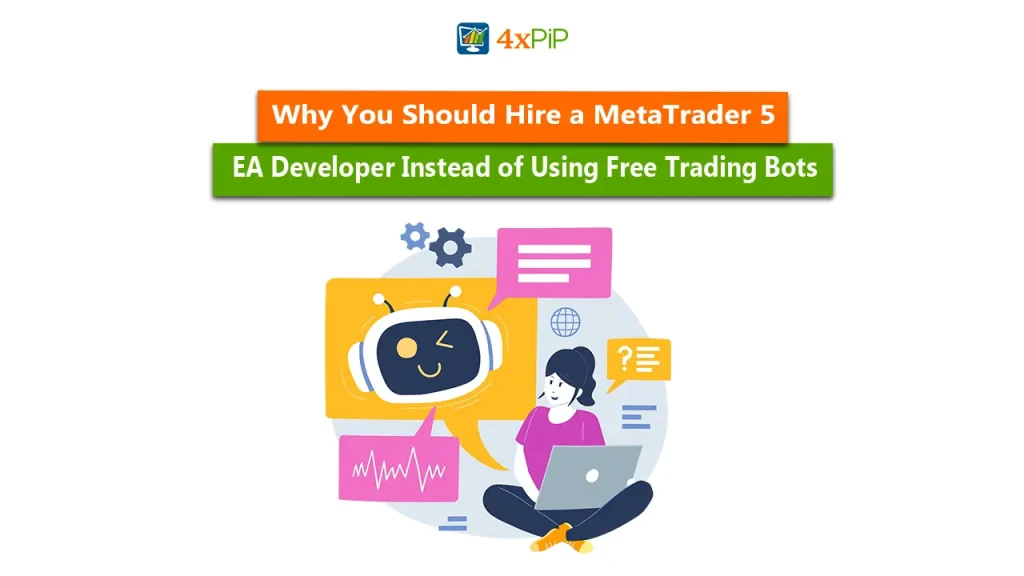 why-you-should-hire-a-metatrader-5-ea-developer-instead-of-using-free-trading-bots