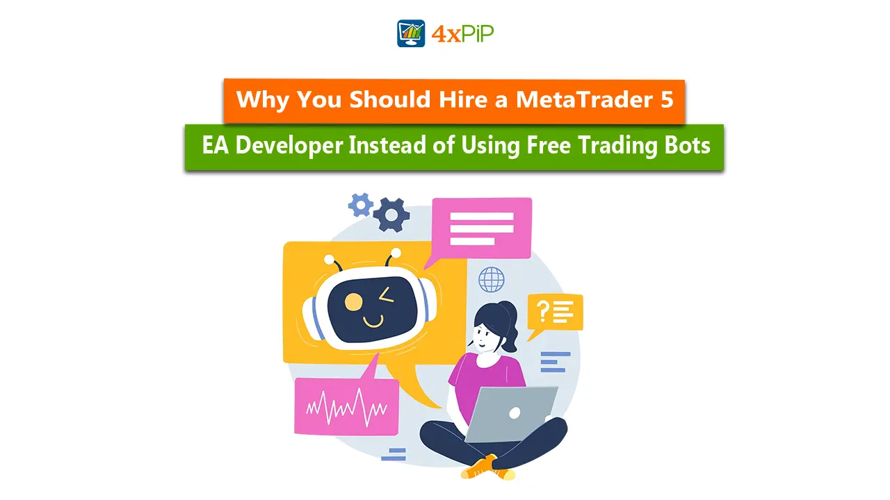 why-you-should-hire-a-metatrader-5-ea-developer-instead-of-using-free-trading-bots