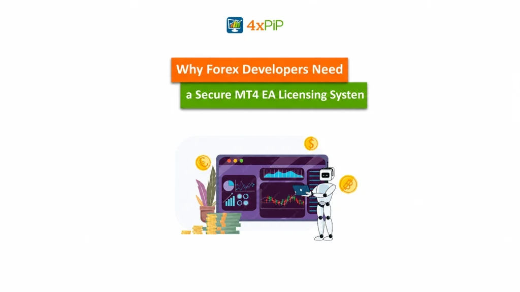 why forex developers need a secure mt4 ea licensing system