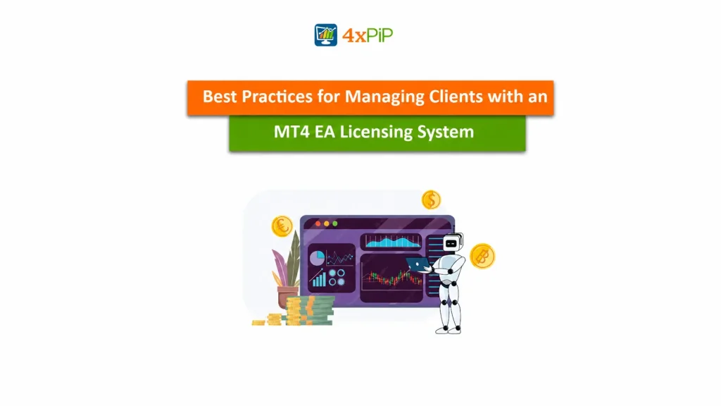 best practices for managing clients with an mt4 ea licensing system